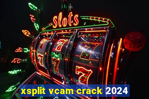 xsplit vcam crack 2024